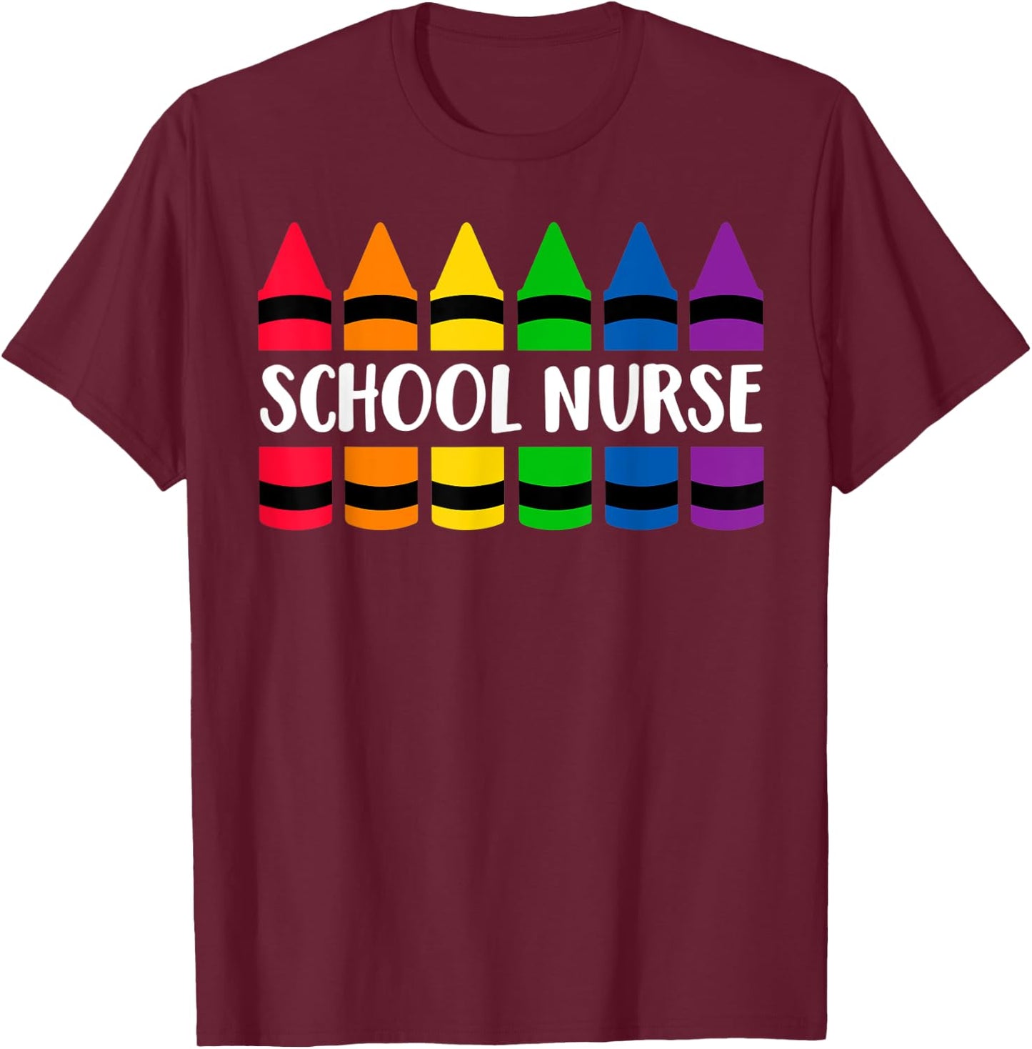 School Nurse Teacher Crayon - CRAY Teacher T-Shirt - T-Shirt | Maroon