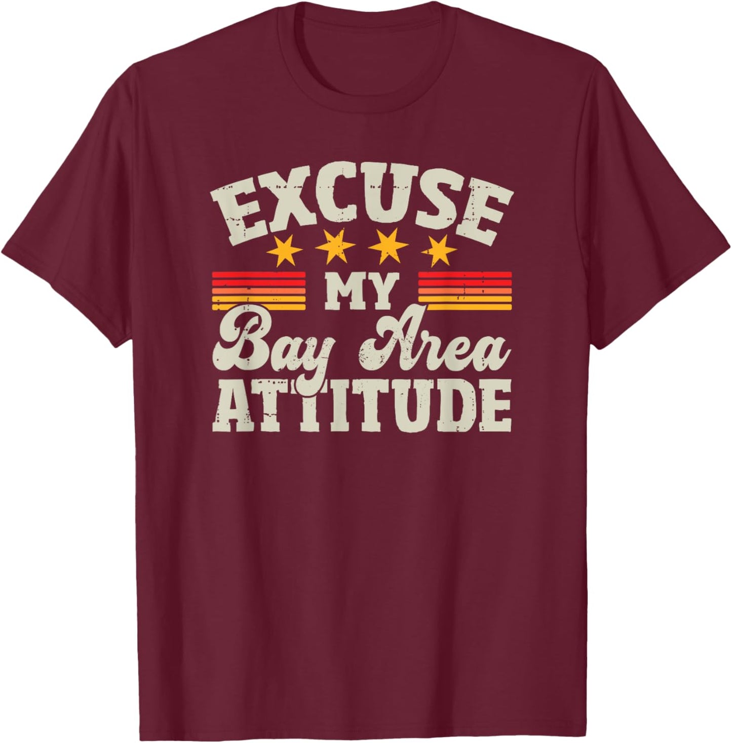 Excuse My Bay Area Attitude Women Bay Area T-Shirt - T-Shirt | Maroon