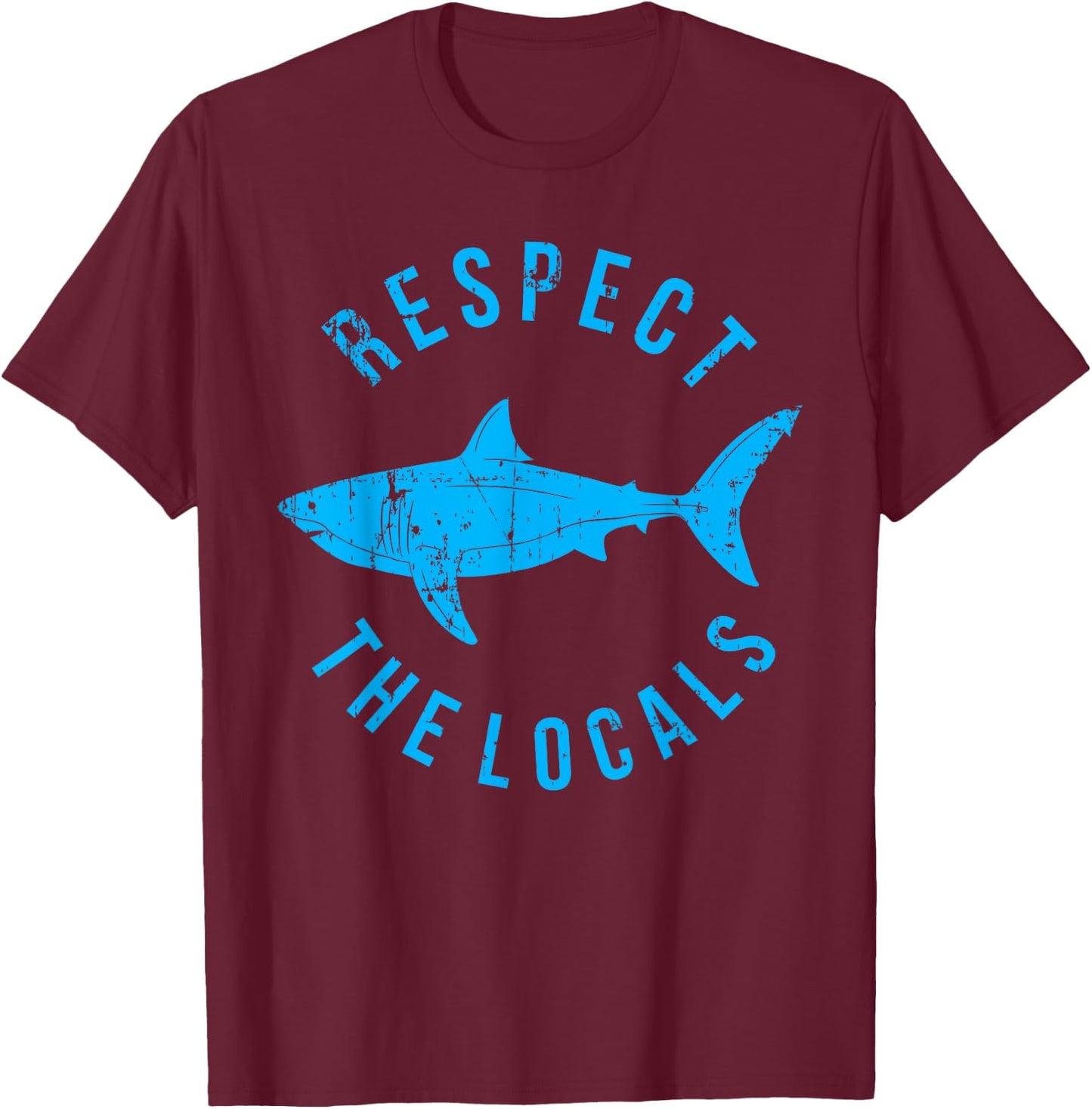 Respect The Locals Shark Ocean Animal Rights Biology Life T-Shirt - T-Shirt | Maroon
