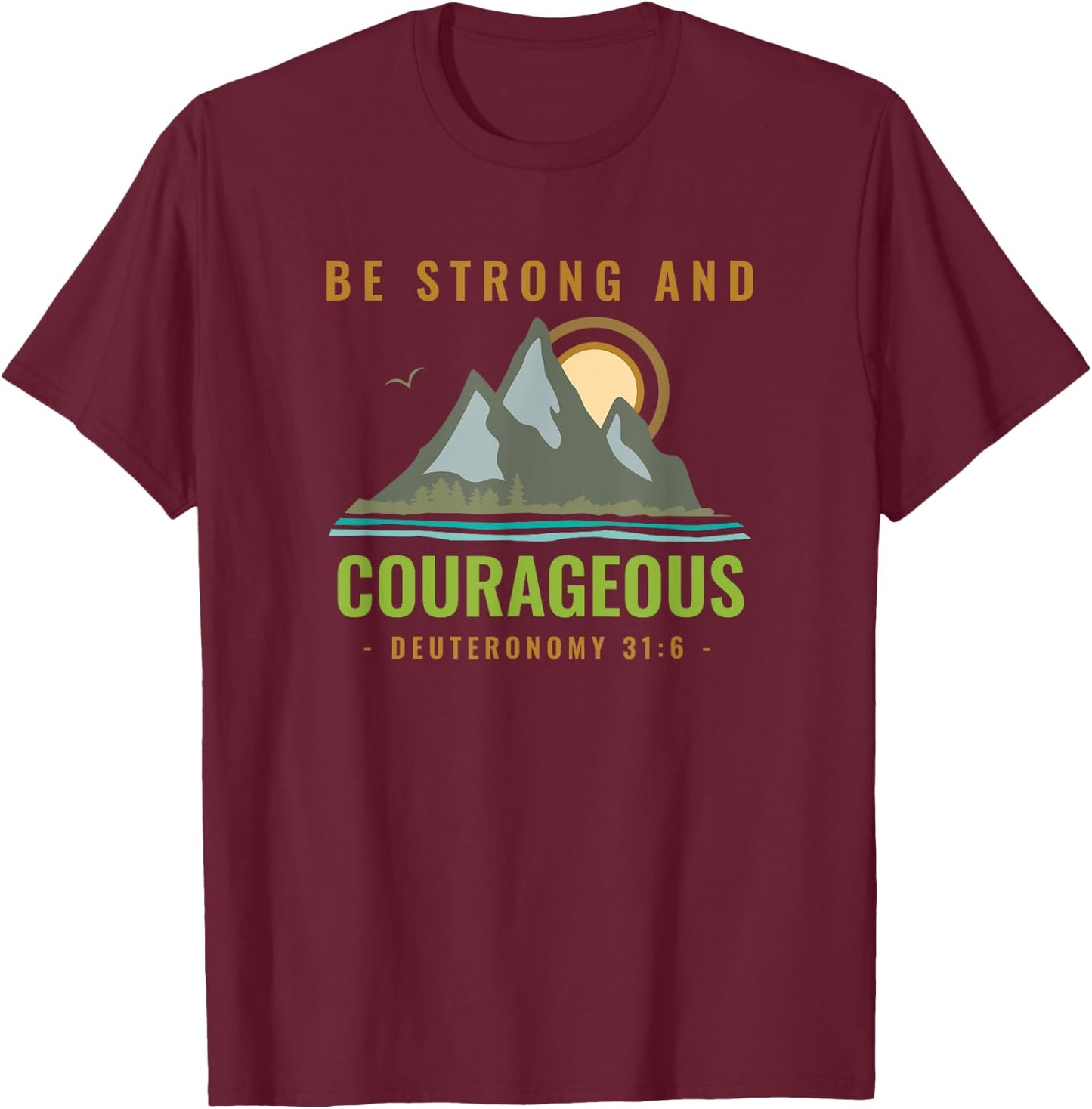Bible Verse Deuteronomy 31 6 Christian T-Shirt - T-Shirt | Maroon