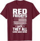 Red Fridays Military Shirt Remember The Deployed Patriotic T-Shirt - T-Shirt | Maroon