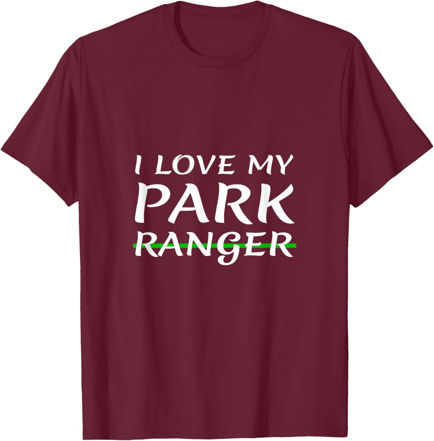 I Love My Park Ranger Wife Girlfriend Husband Boyfriend Mom T-Shirt - T-Shirt | Maroon