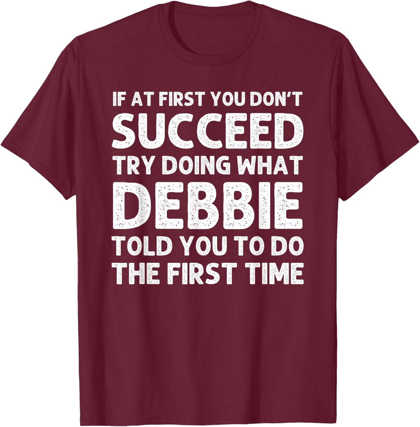 DEBBIE Name Personalized Birthday Funny Christmas Joke T-Shirt - T-Shirt | Maroon