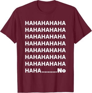 Hahaha No Funny T-Shirt - T-Shirt | Maroon