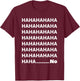 Hahaha No Funny T-Shirt - T-Shirt | Maroon