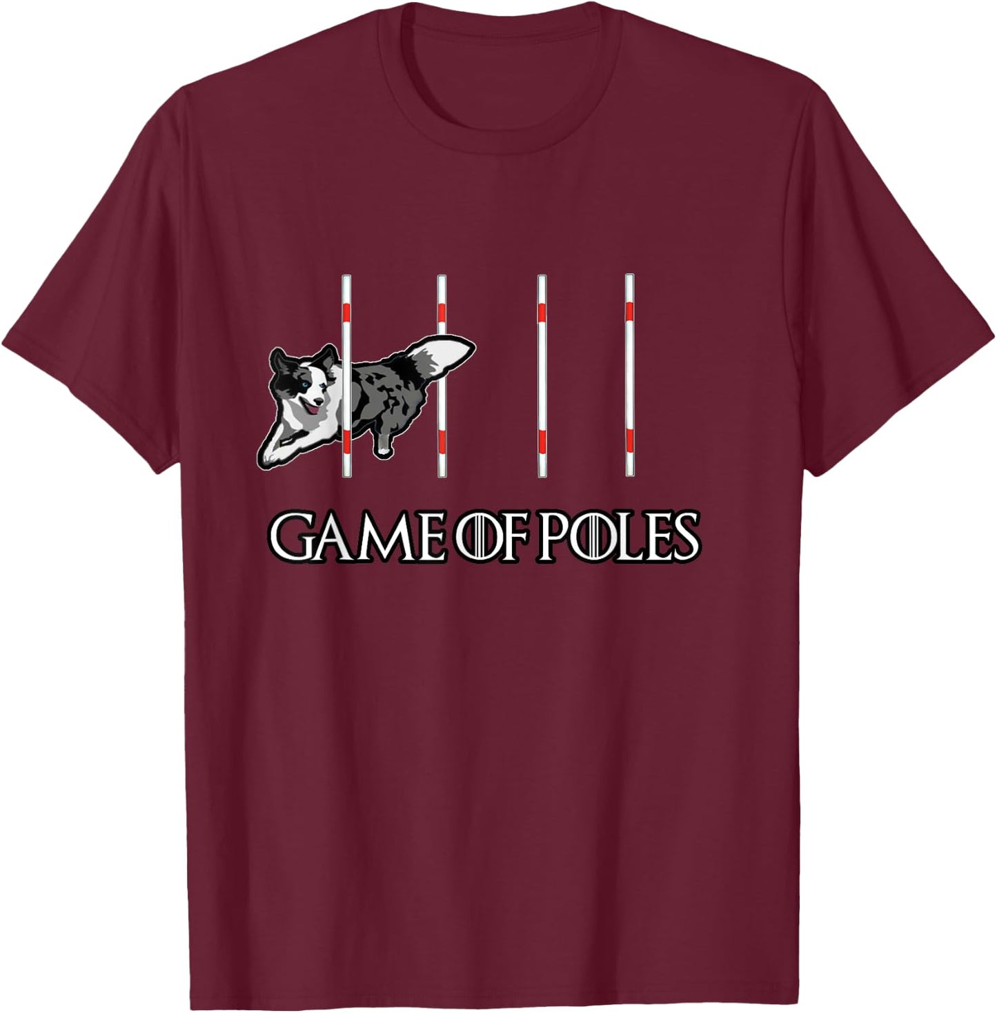 Dog Agility Shirt - Game of Poles with a Border Collie T-Shirt - T-Shirt | Maroon