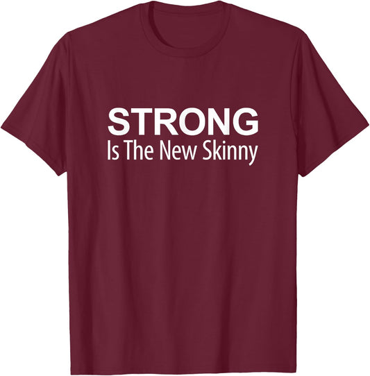 Strong Is The New Skinny T-Shirt - T-Shirt | Maroon