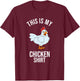 This Is My Chicken Shirt T-Shirt - T-Shirt | Maroon