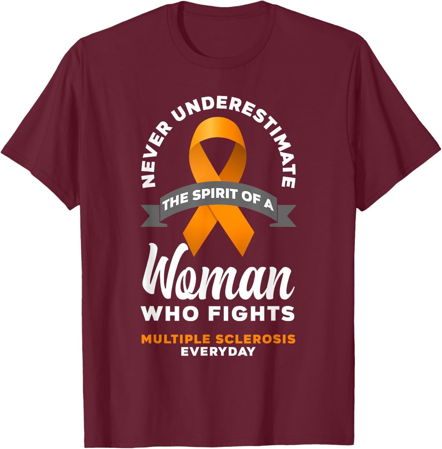 Women Never Underestimate A Woman Fights Multiple Sclerosis T-Shirt - T-Shirt | Maroon