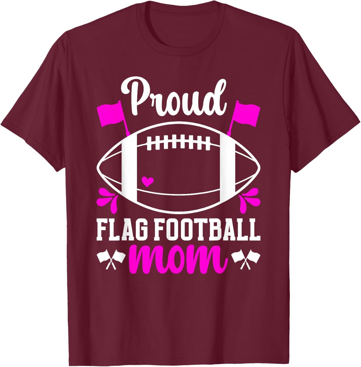 Proud Flag Football Mom Of A Flag Football Player Mama T-Shirt - T-Shirt | Maroon