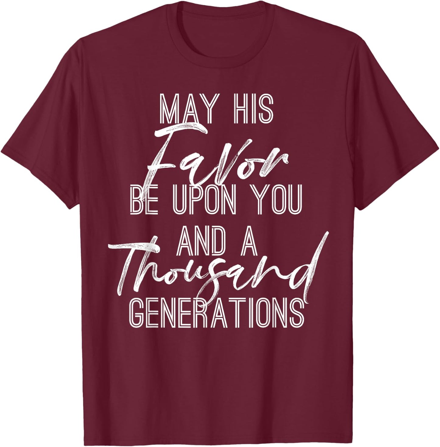 Blessing May His Favor be Upon You Christian T-Shirt - T-Shirt | Maroon