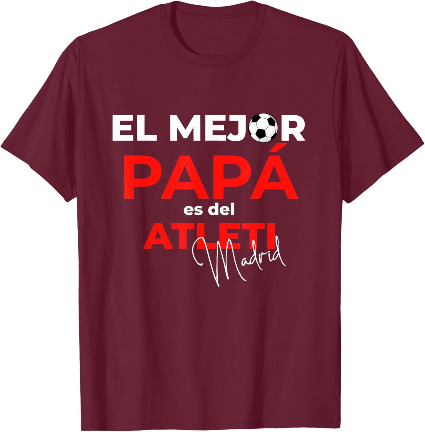 El mejor papa es del Atleti. GENTECOMUN T-Shirt - T-Shirt | Maroon