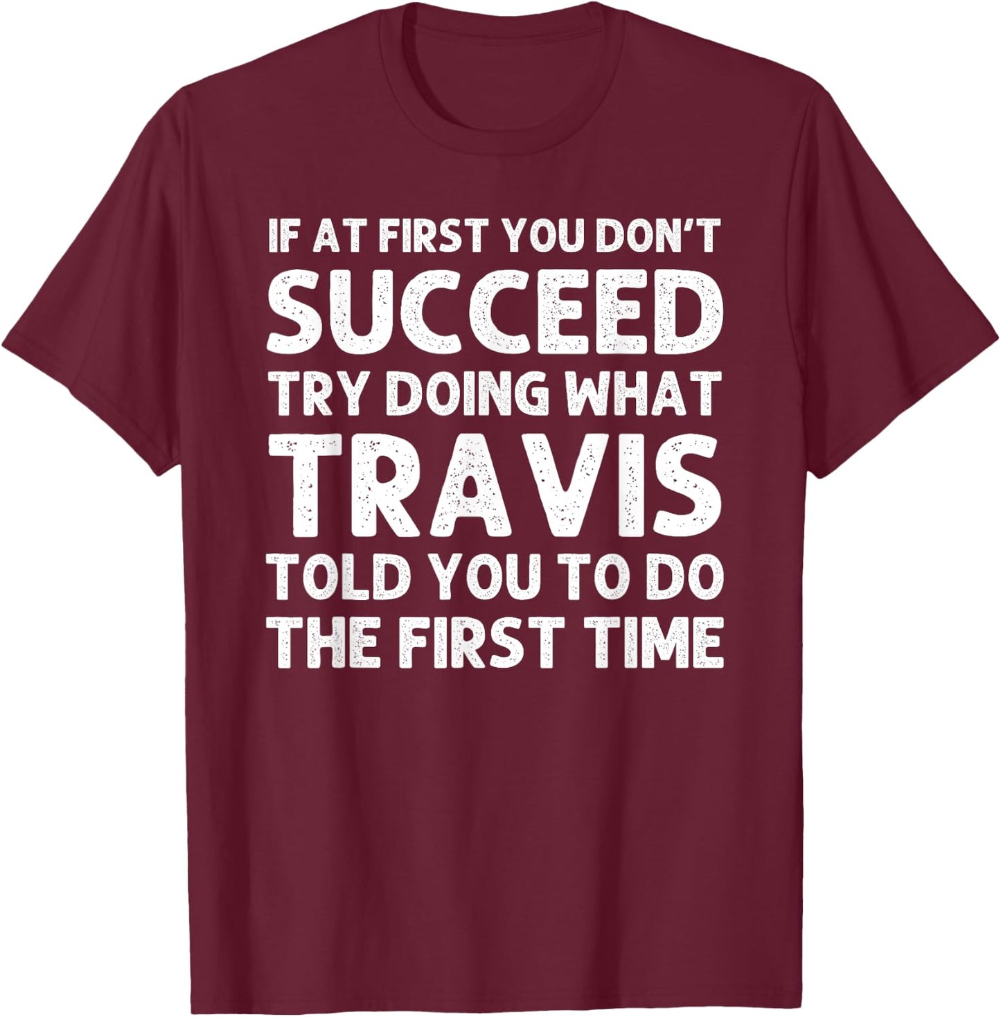TRAVIS Gift Name Personalized Birthday Funny Christmas Joke T-Shirt - T-Shirt | Maroon