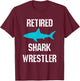 Funny Amputee Leg Arm Amputation Retired Shark Wrestler Joke T-Shirt - T-Shirt | Maroon