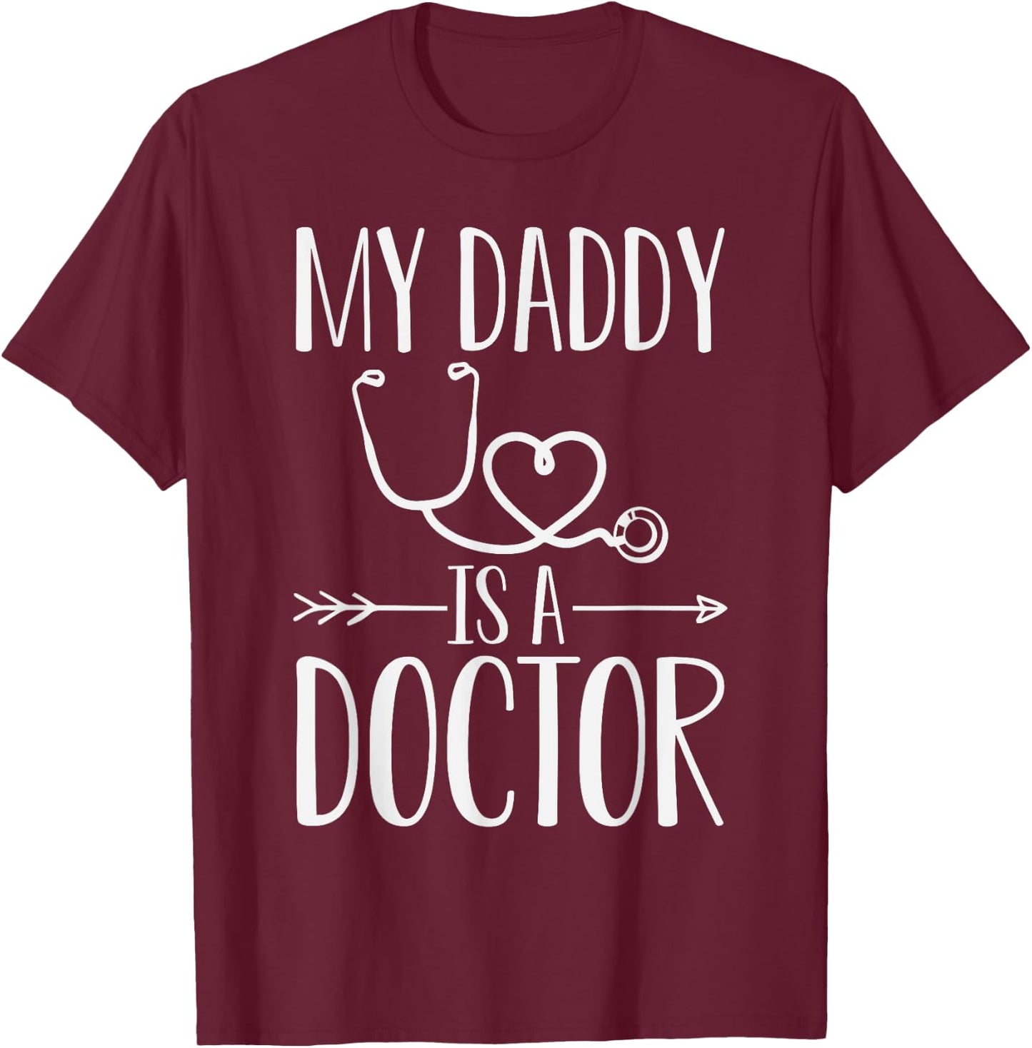 My Daddy Is A Doctor Quote Son Or Daughter Sayings T-Shirt - T-Shirt | Maroon