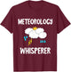 Meteorology Whisperer Meteorologist Forecaster T-Shirt - T-Shirt | Maroon