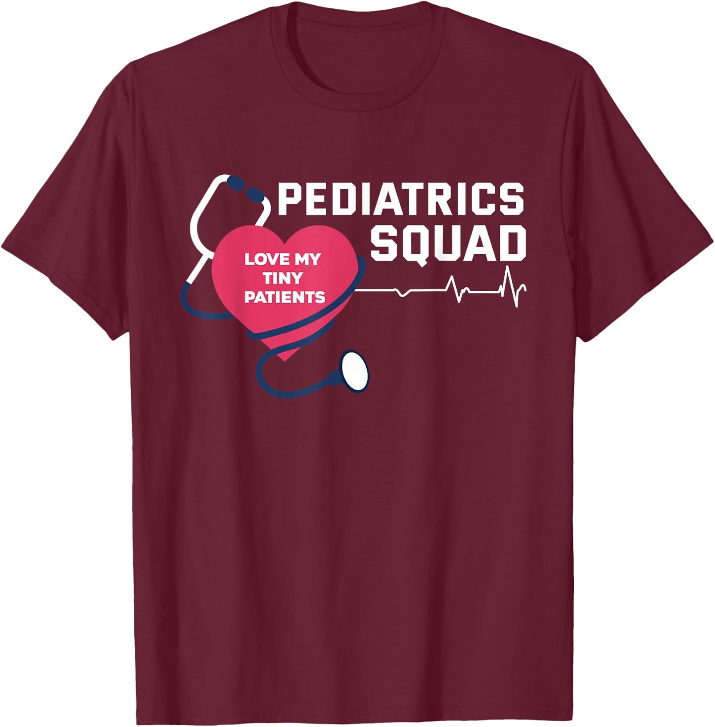 Funny Pediatric Care Pediatrician Pediatric Nurse T-Shirt - T-Shirt | Maroon
