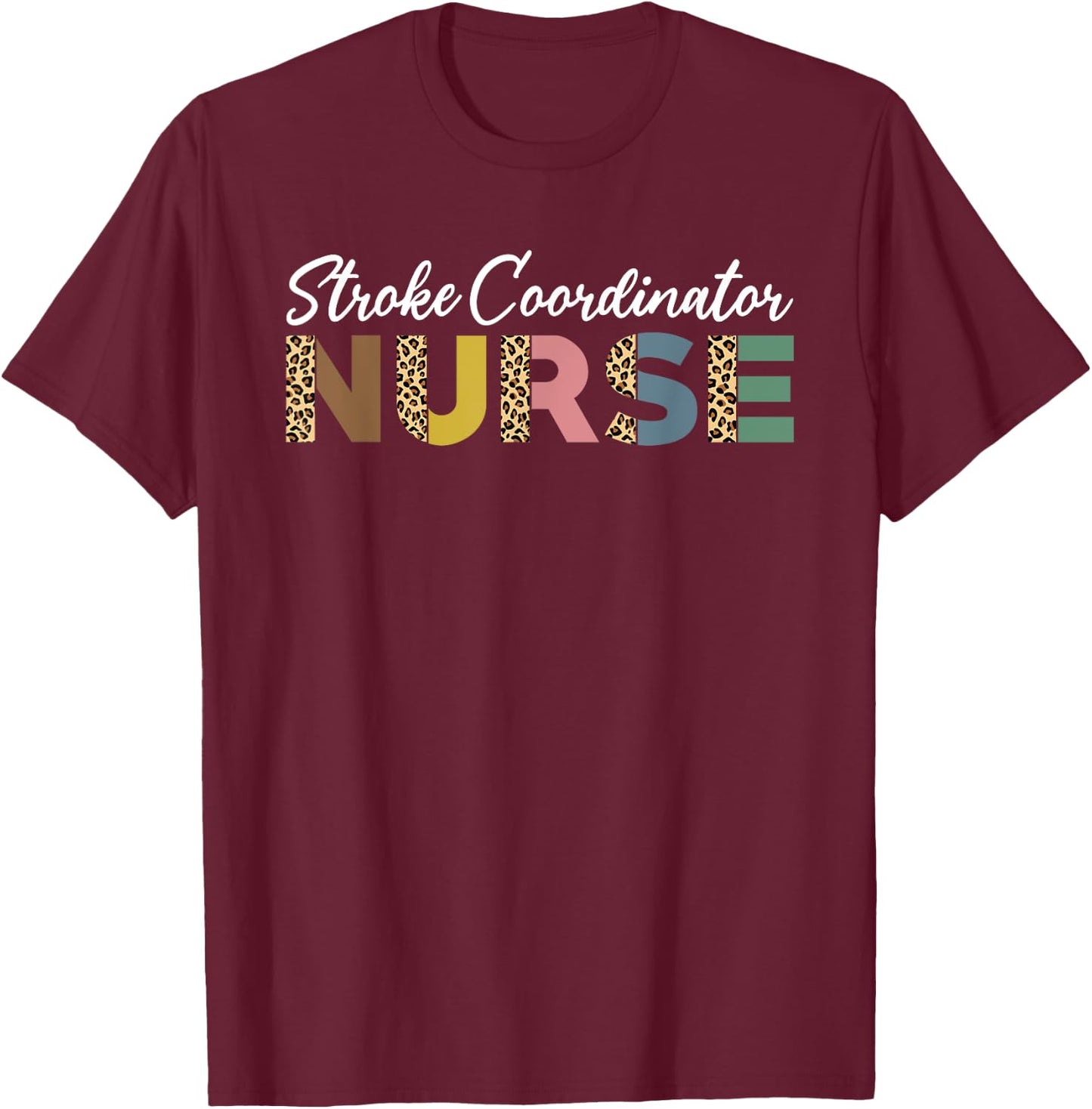 Stroke Coordinator Nurse Leopard Pattern Stroke Care T-Shirt - T-Shirt | Maroon