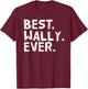 BEST. WALLY. EVER. Funny Personalized Name Joke Gift T-Shirt - T-Shirt | Maroon