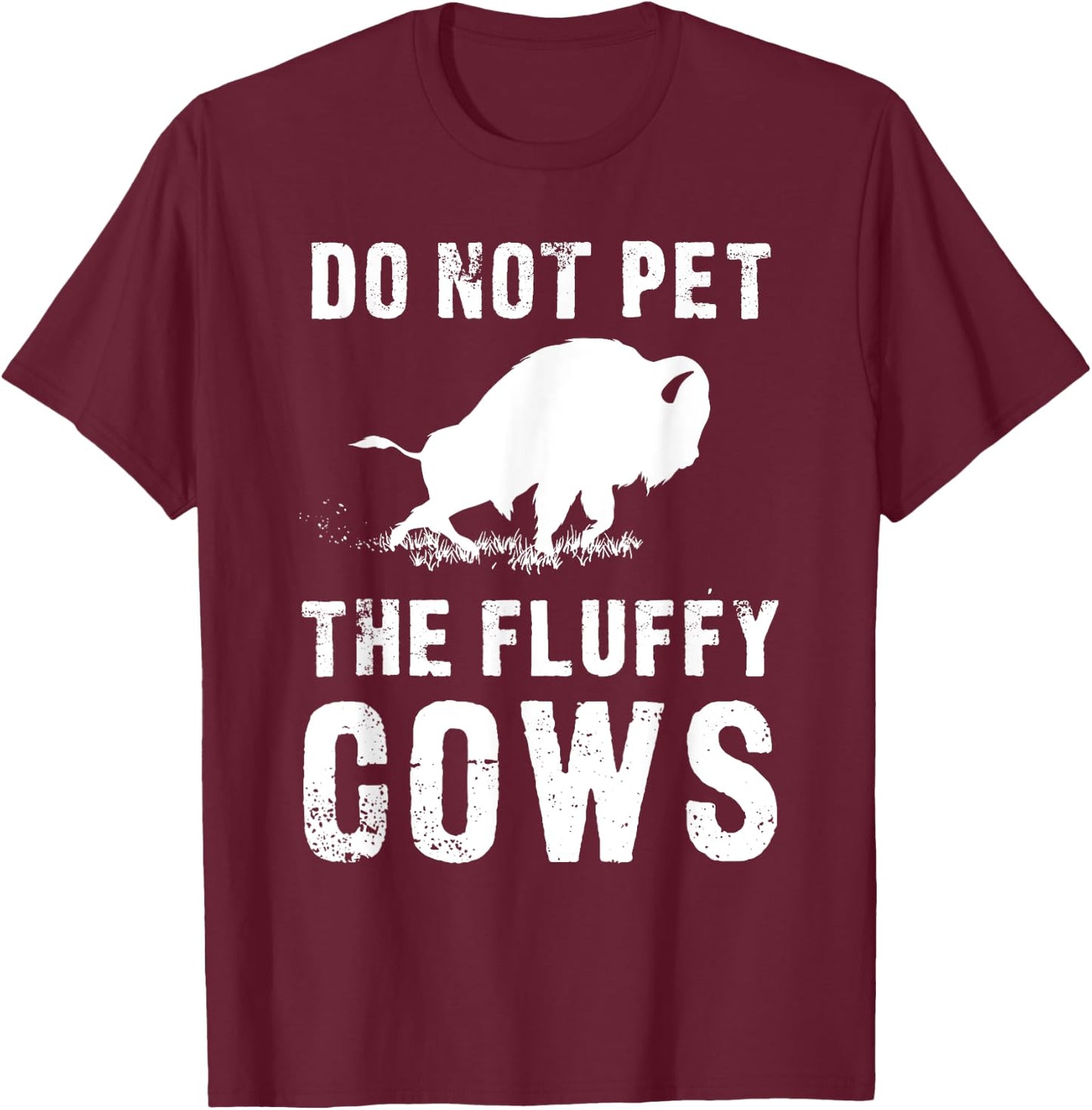 Do Not Pet The Fluffy Cows Funny Bison T-Shirt - T-Shirt | Maroon