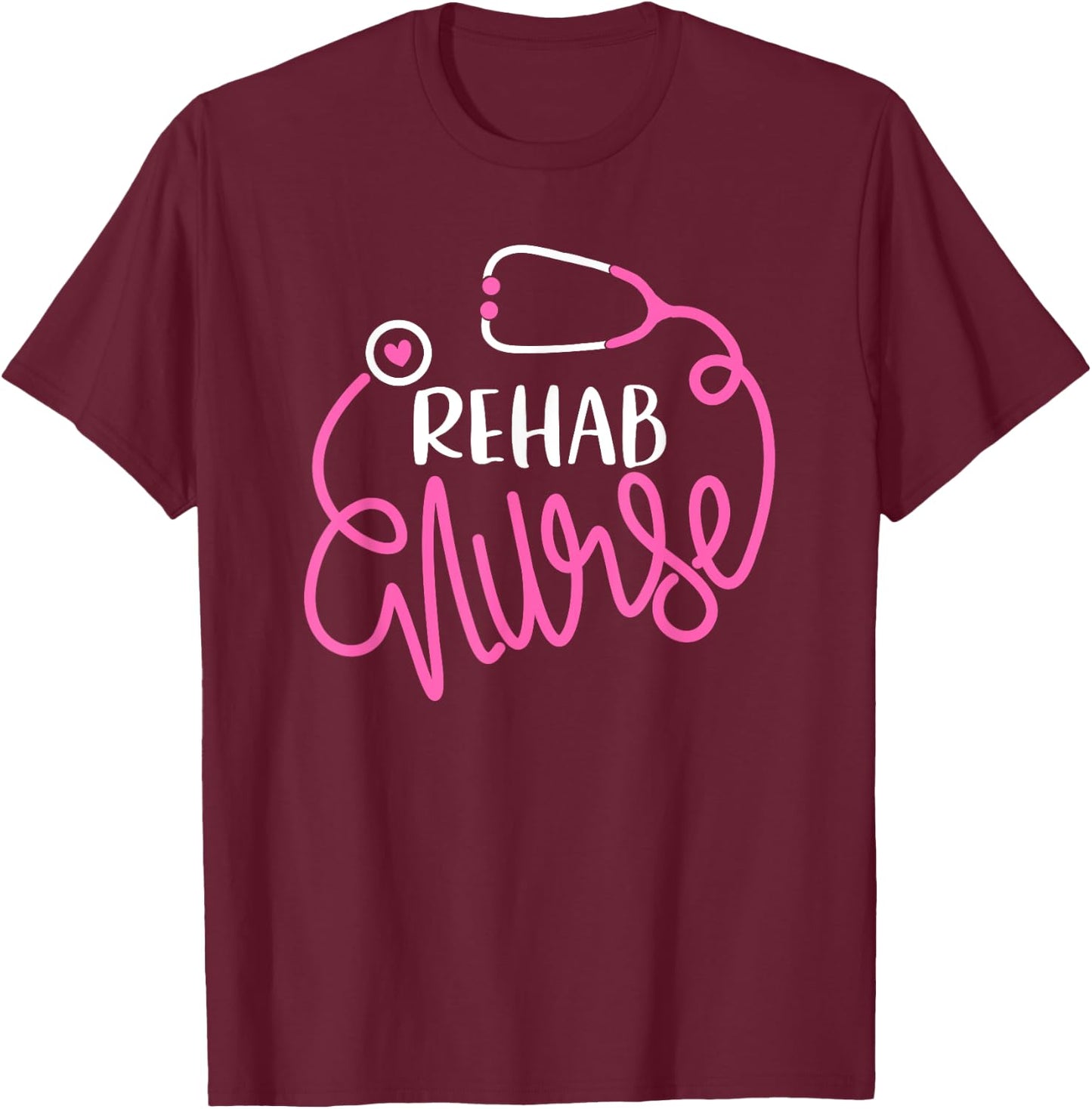 Rehab Nurse - RN Rehabilitation Nursing Department Nurse T-Shirt - T-Shirt | Maroon