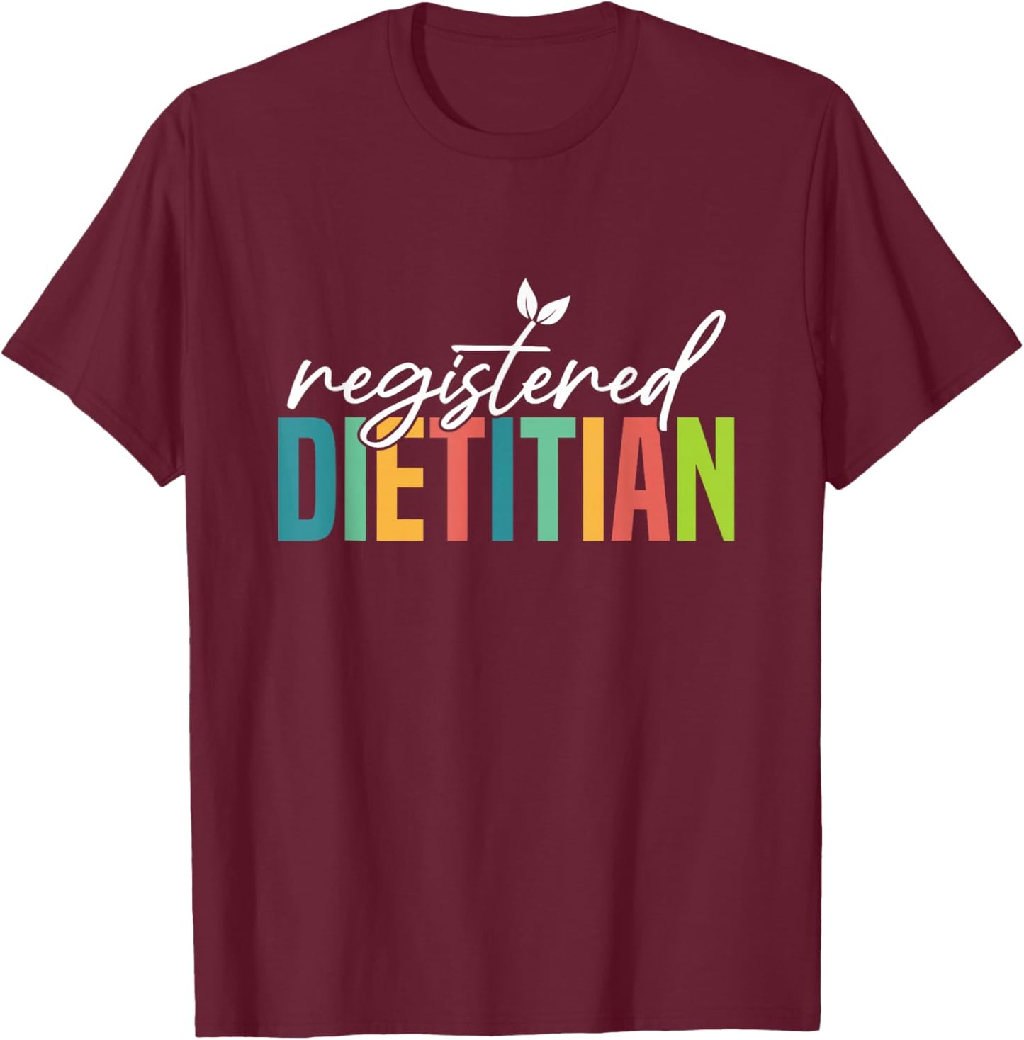 Registered Dietitian Nutritionist Health Coach Dietitian T-Shirt - T-Shirt | Maroon