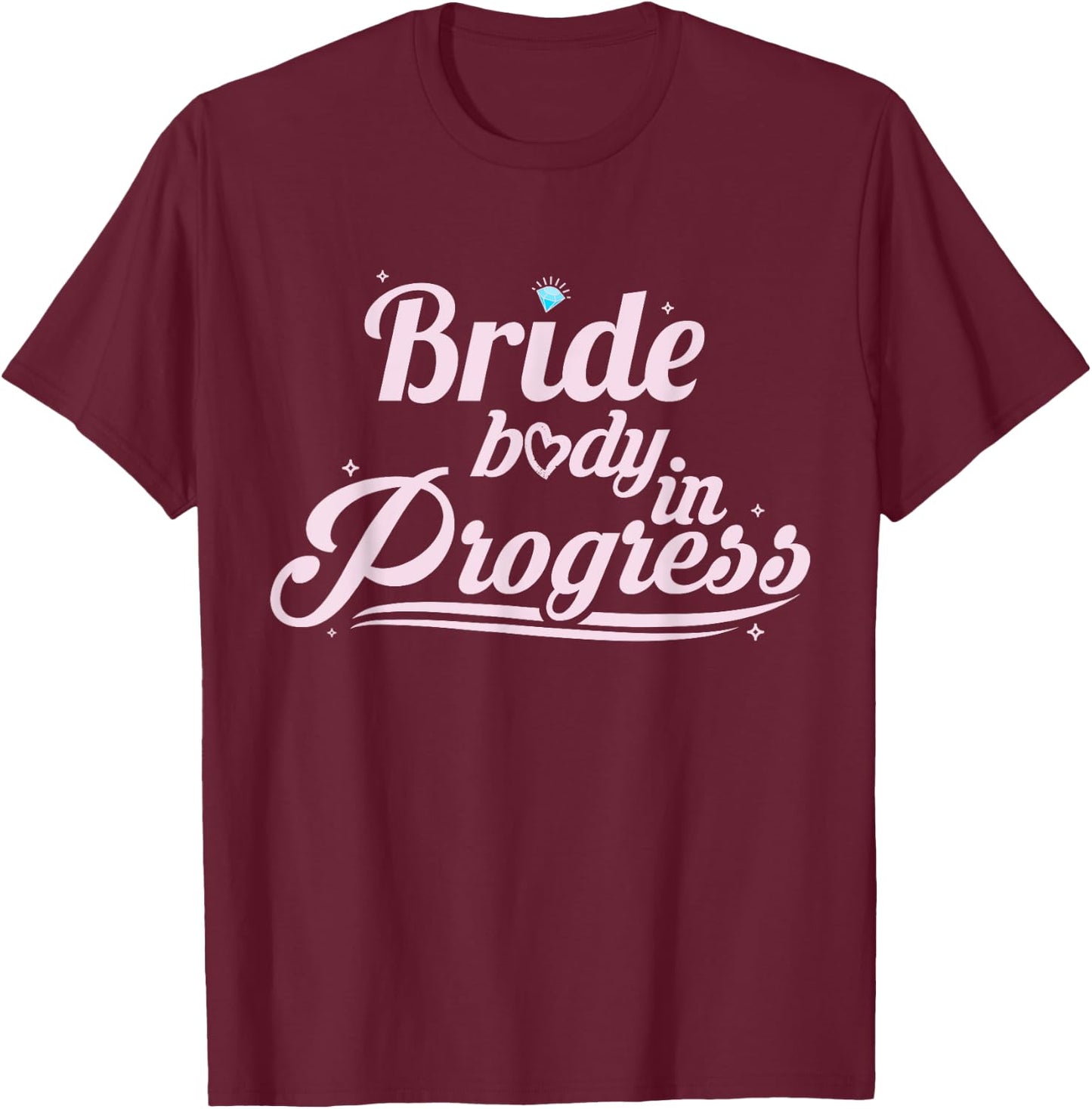 Bride Workout Bride Body In Progress T-Shirt - T-Shirt | Maroon