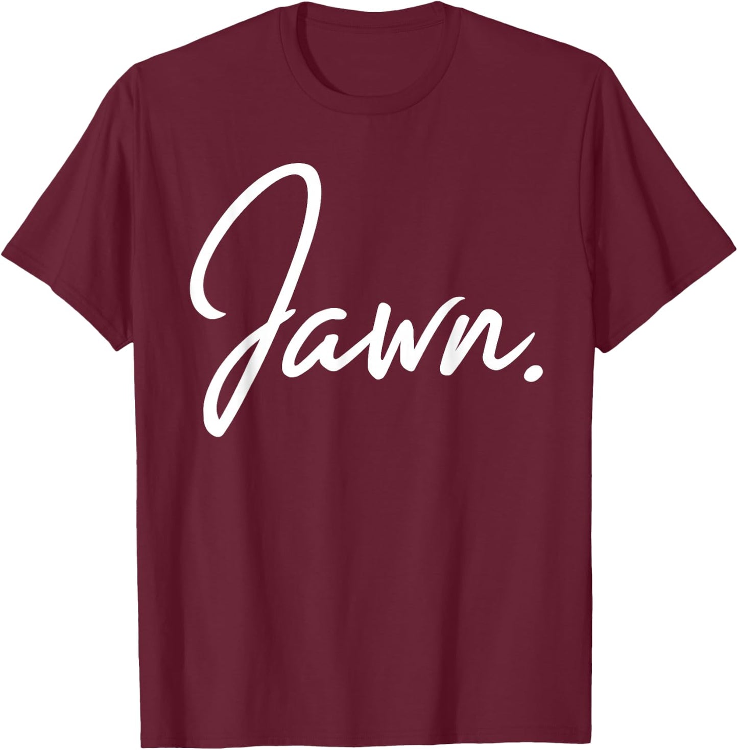 Jawn Philadelphia Slang Proud Philly Hometown City Pride T-Shirt - T-Shirt | Maroon