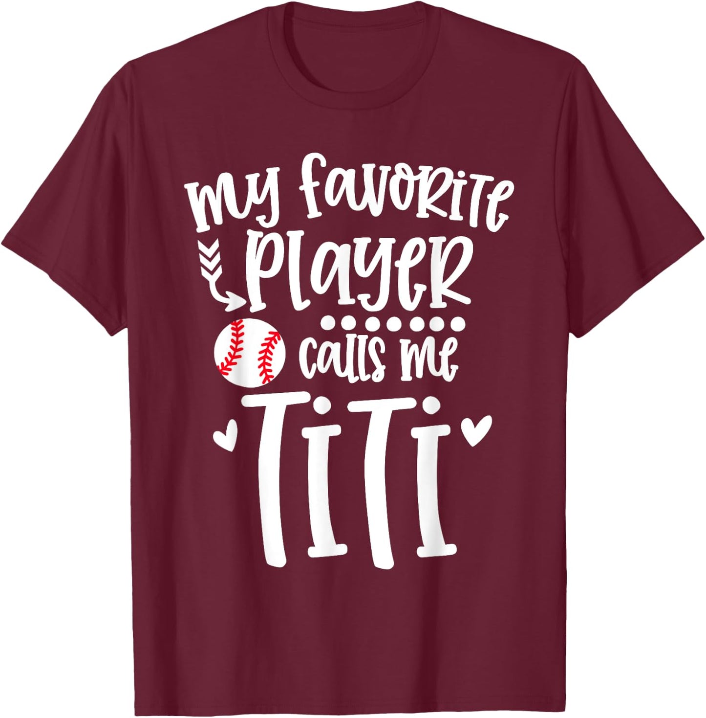 My Favorite Baseball Player Calls Me Titi Baseball Titi T-Shirt - T-Shirt | Maroon