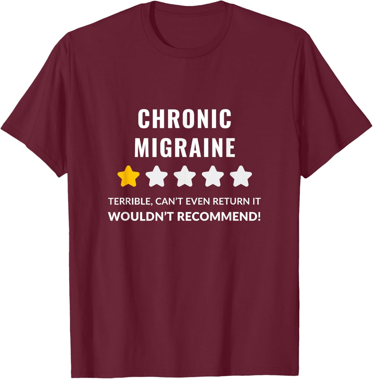 Chronic Migraine Wouldn't Recommend Funny T-Shirt - T-Shirt | Maroon
