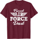 Proud Air Force Dad - Pride Military Family Father Gifts T-Shirt - T-Shirt | Maroon