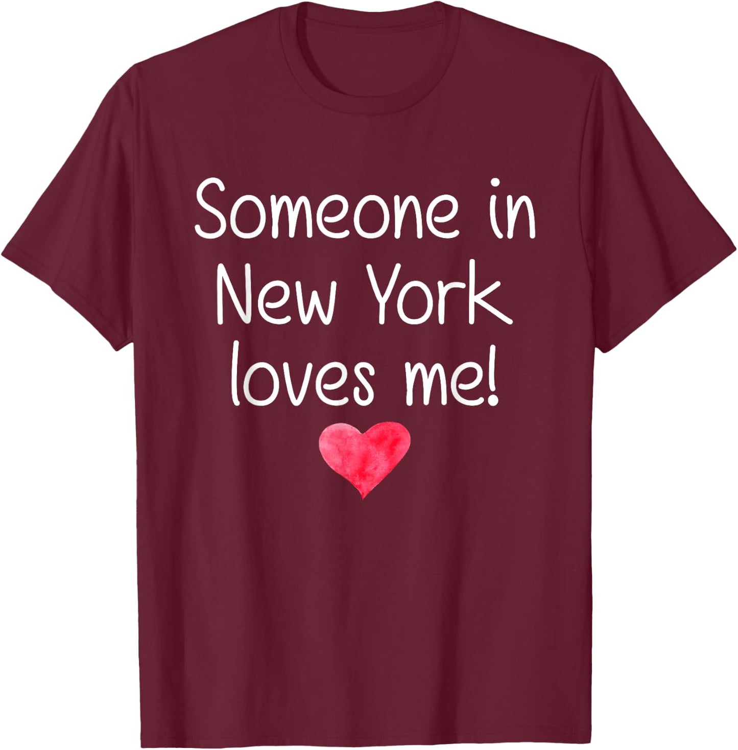 Someone In NEW YORK USA STATE NY Loves Me City Home Gift T-Shirt - T-Shirt | Maroon