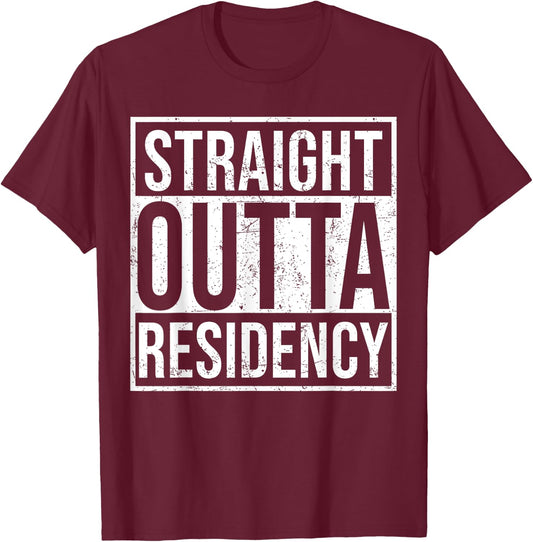 Straight Outta Residency graduation medical degree T-Shirt - T-Shirt | Maroon