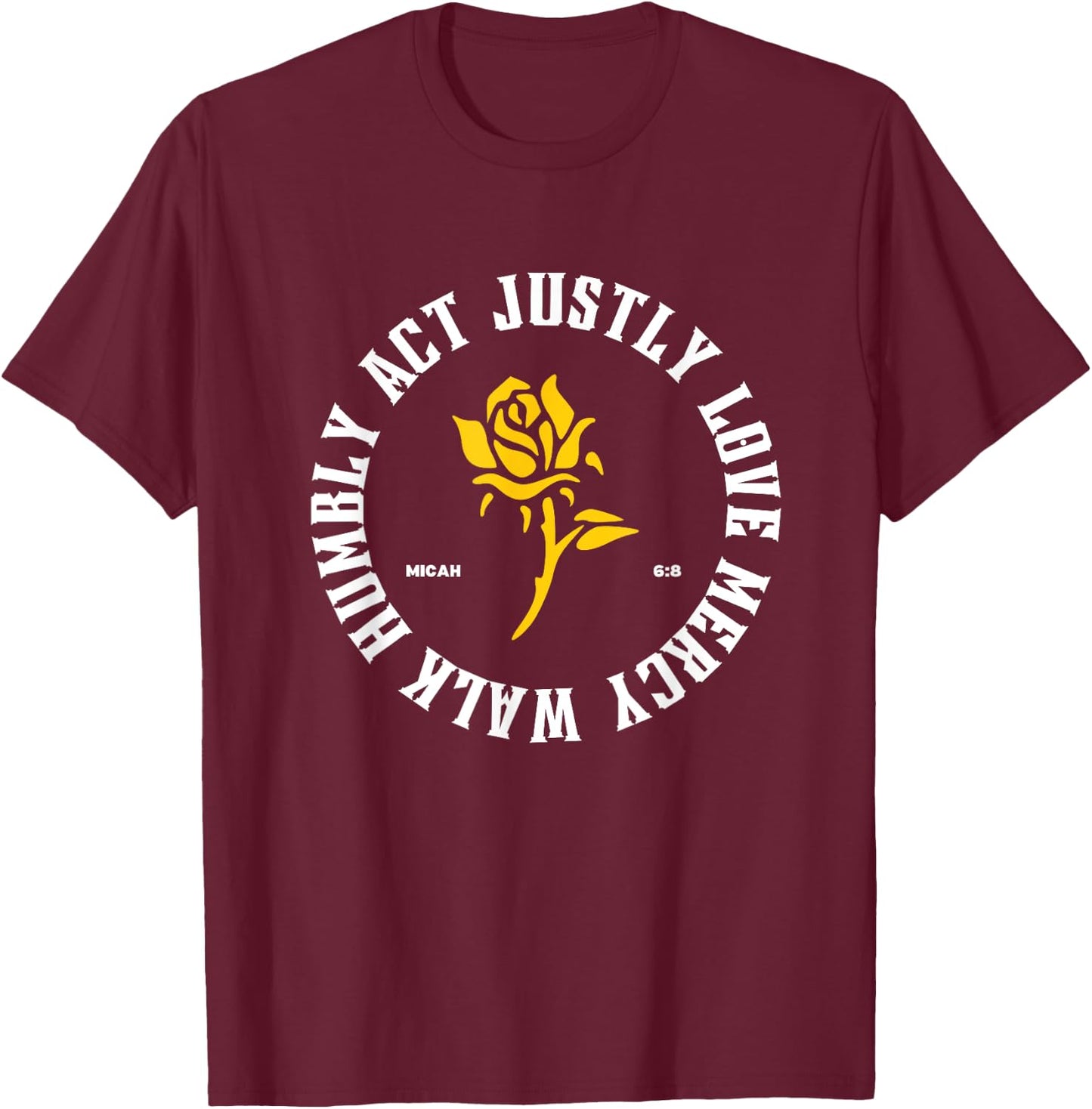 Act Justly Love Mercy Walk Humbly Micah 6:8 Christian Jesus T-Shirt - T-Shirt | Maroon