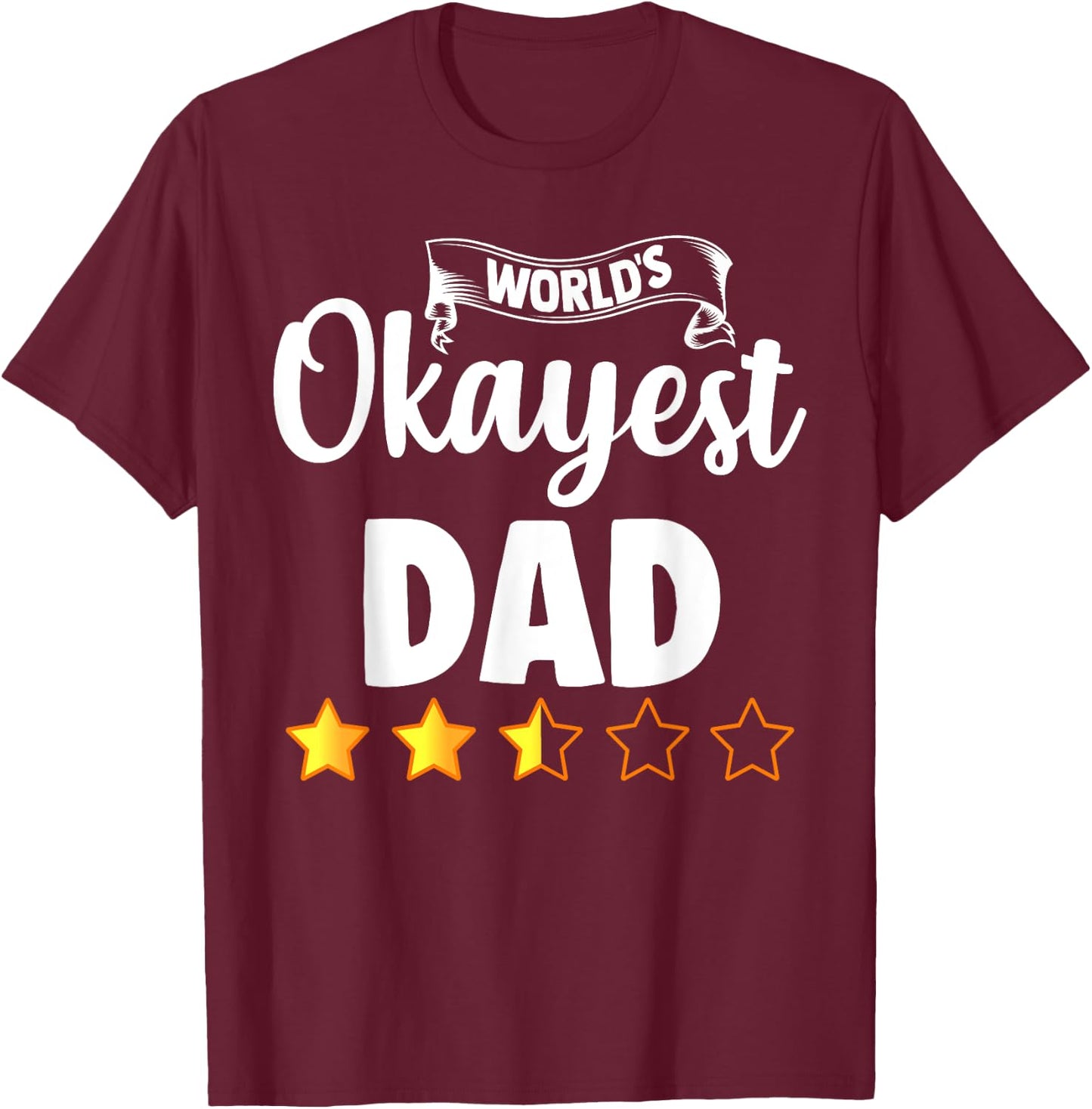 Dad Funny Gift World's Okayest Dad T-Shirt - T-Shirt | Maroon