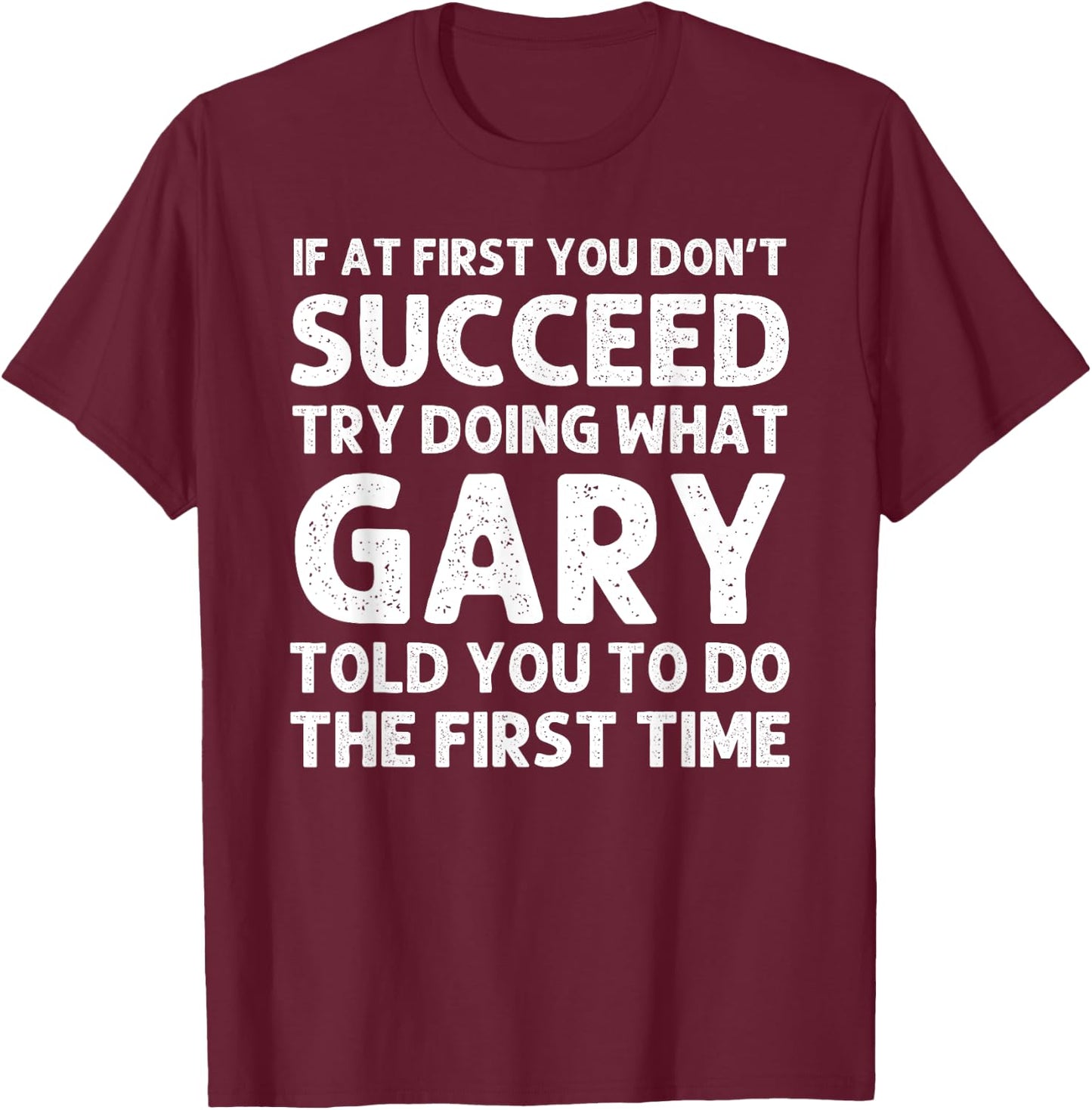 GARY Gift Name Personalized Birthday Funny Christmas Joke T-Shirt - T-Shirt | Maroon
