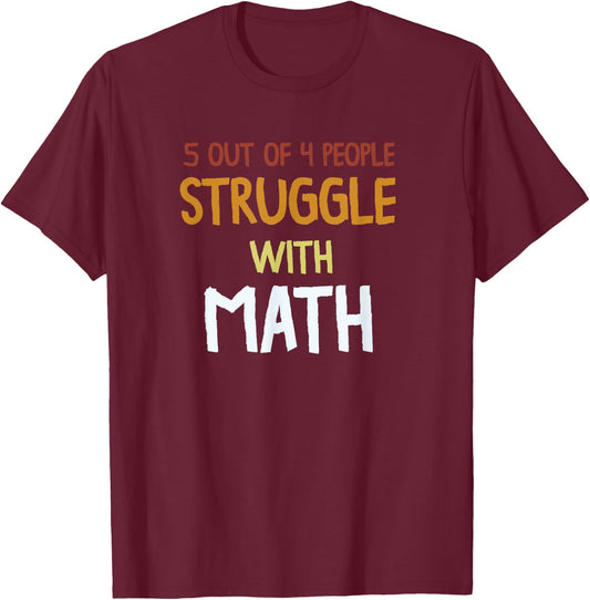 Funny School Teacher 5 out of 4 People Struggle with Math Women Girls Kids T-Shirt - T-Shirt | Maroon