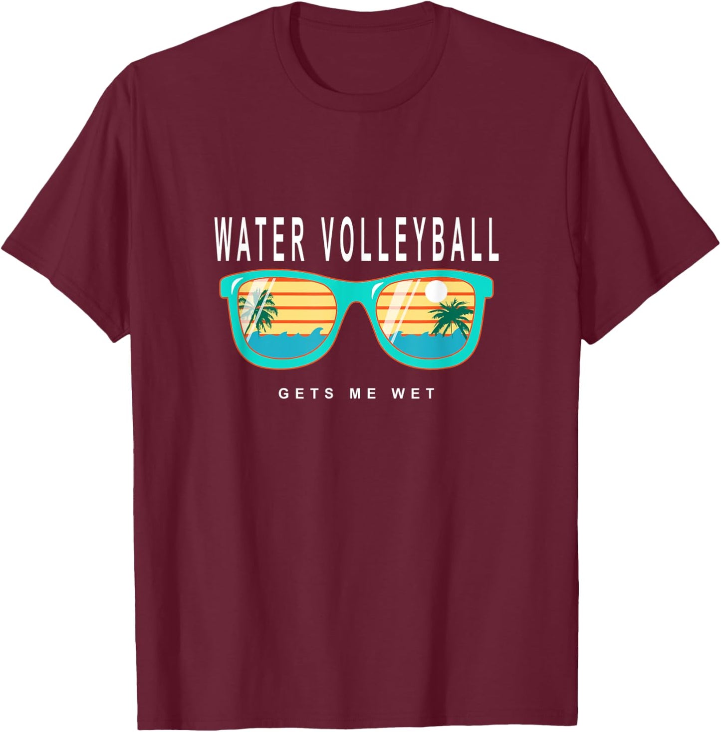 Water Volleyball Gets Me Wet Water Volleyball T-Shirt - T-Shirt | Maroon