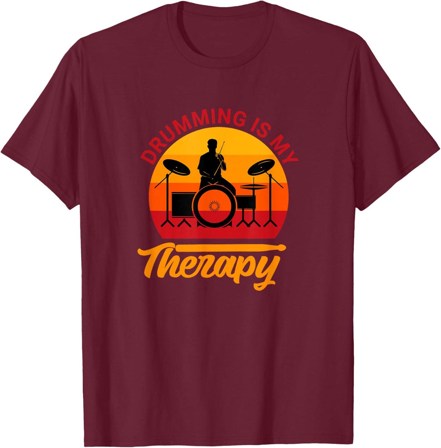 Drummer Drums Drumsticks Musician Drumming Is My Therapy T-Shirt - T-Shirt | Maroon