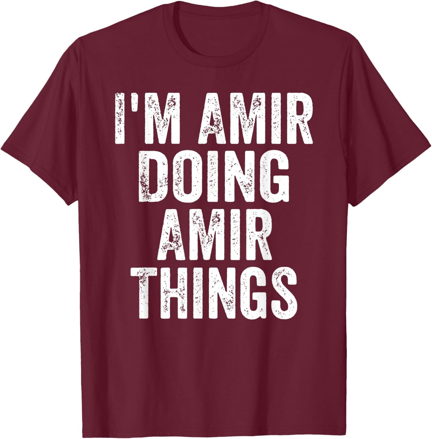 I'm Amir Doing Amir Things Shirt Personalized First Name T-Shirt - T-Shirt | Maroon