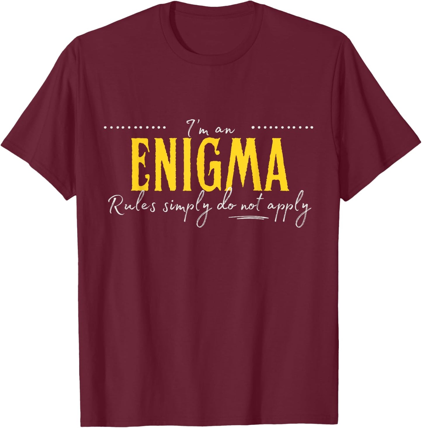 Enigma, The Rules Simply Do Not Apply T-Shirt - T-Shirt | Maroon