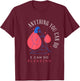 Anything You Can Do I Can Do Bleeding Period Positivity T-Shirt - T-Shirt | Maroon
