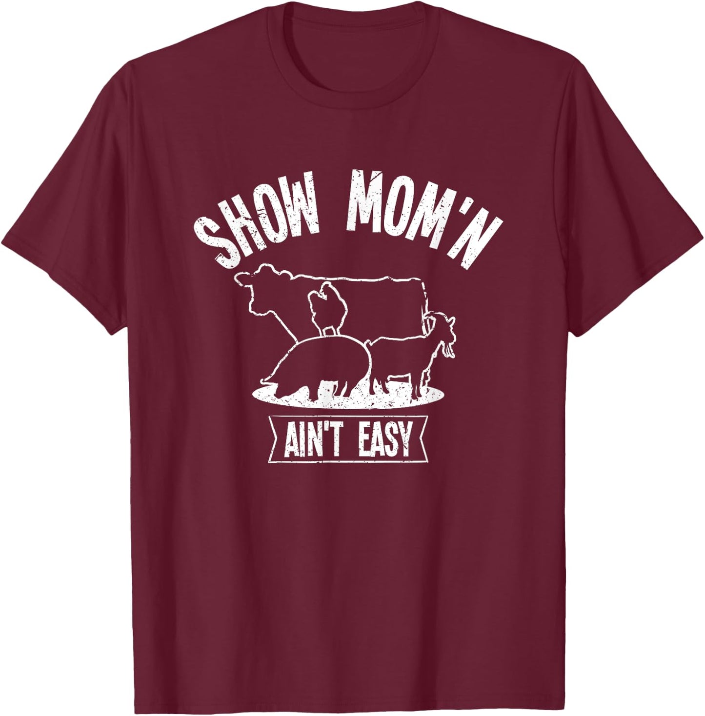 Show Mom'n Ain't Easy T-Shirt - T-Shirt | Maroon