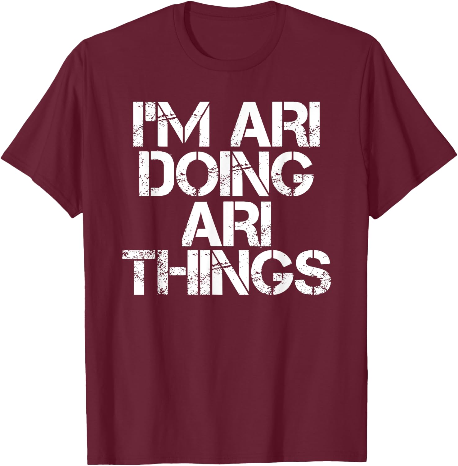 I'M ARI DOING ARI THINGS Name Funny Birthday Gift T-Shirt - T-Shirt | Maroon