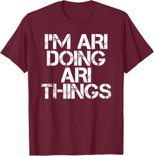 I'M ARI DOING ARI THINGS Name Funny Birthday Gift T-Shirt - T-Shirt | Maroon