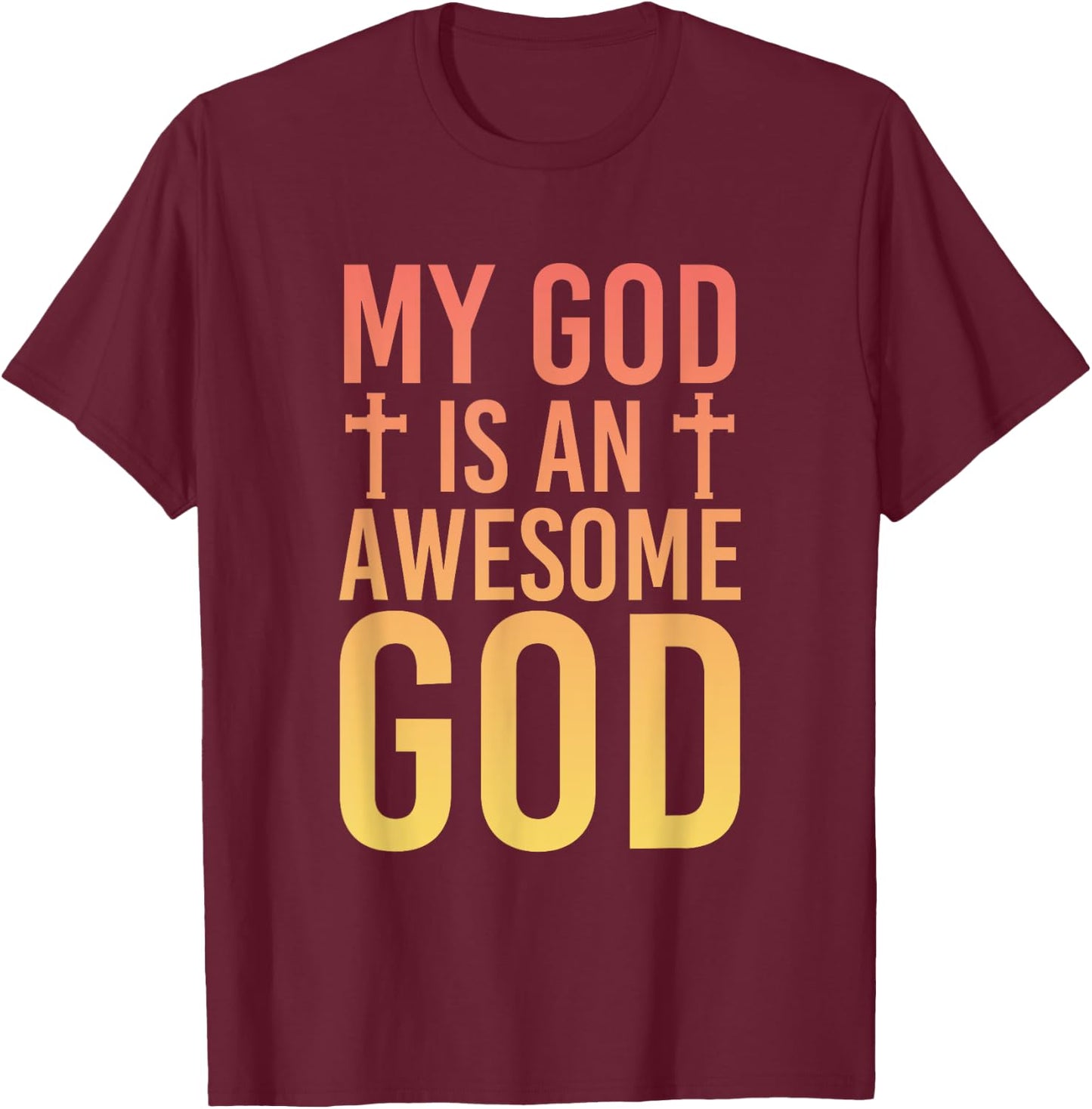My God Is An Awesome God Christianity Prayer T-Shirt - T-Shirt | Maroon