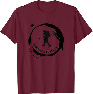 How Much Longer? Hike More Hiking T-Shirt - T-Shirt | Maroon