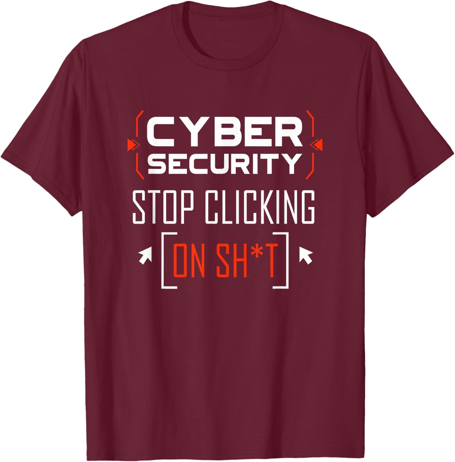 Cybersecurity Shirt Cyber Security Don't Click IT Hacker T-Shirt - T-Shirt | Maroon
