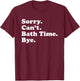 Funny Bath Time Gift Women Boys or Girls T-Shirt - T-Shirt | Maroon