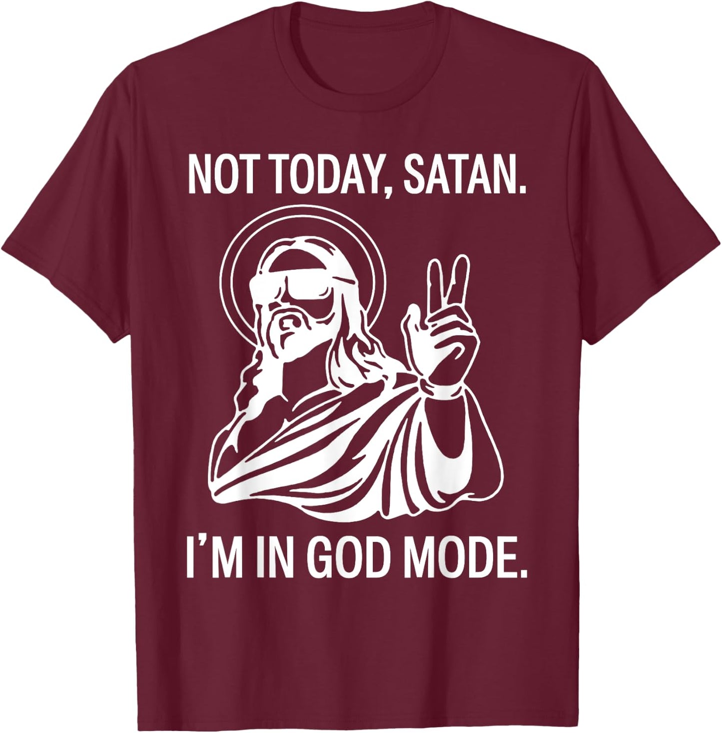 Jesus Not Today Satan I'm In God Mode T-Shirt - T-Shirt | Maroon